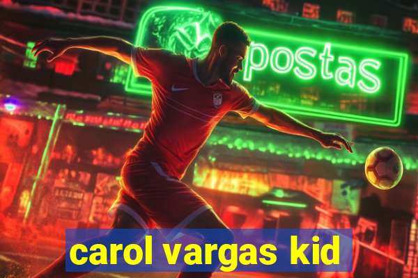 carol vargas kid